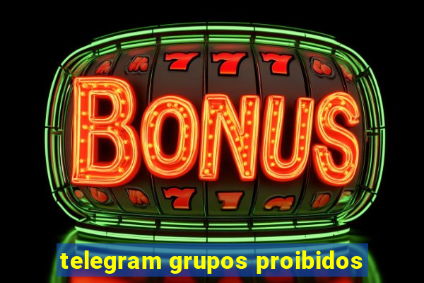 telegram grupos proibidos